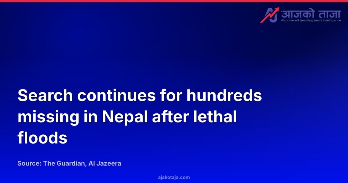 Search continues for hundreds missing in Nepal after lethal floods