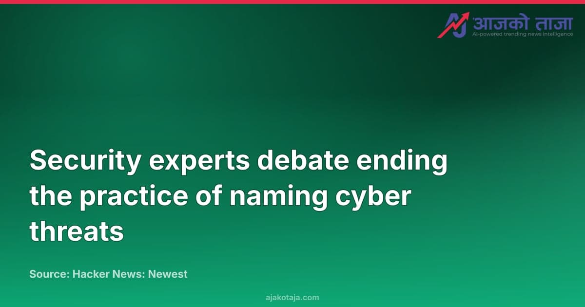 Security experts debate ending the practice of naming cyber threats