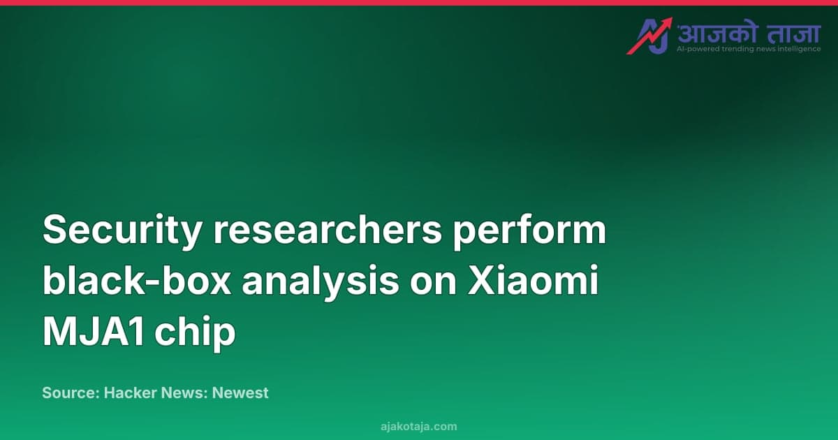 Security researchers perform black-box analysis on Xiaomi MJA1 chip