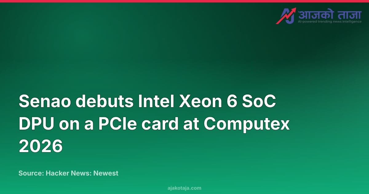 Senao debuts Intel Xeon 6 SoC DPU on a PCIe card at Computex 2026