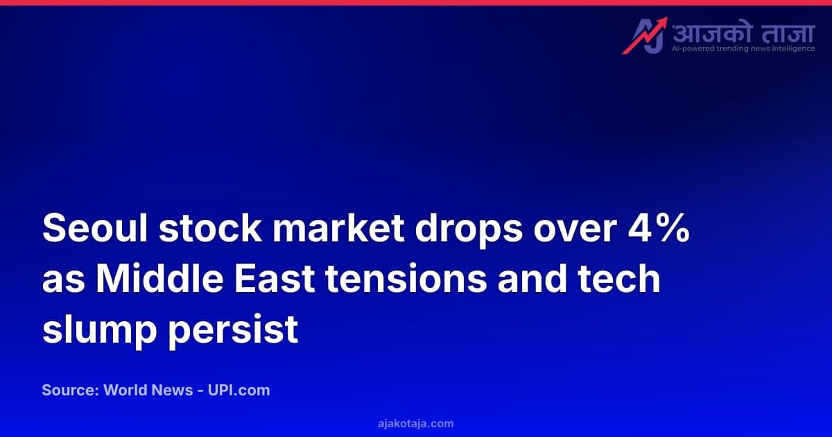 Seoul stock market drops over 4% as Middle East tensions and tech slump persist