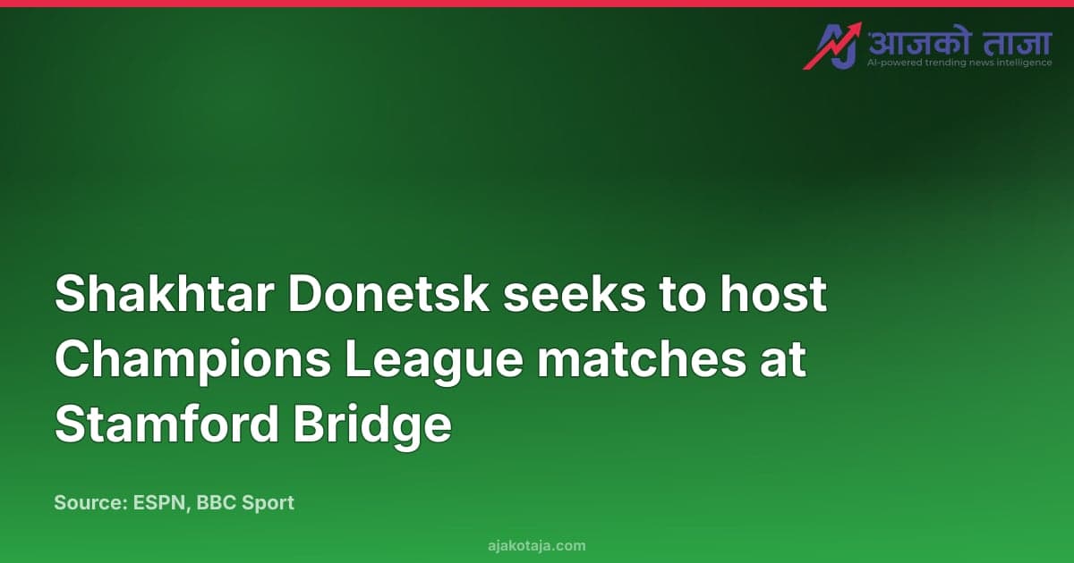 Shakhtar Donetsk seeks to host Champions League matches at Stamford Bridge
