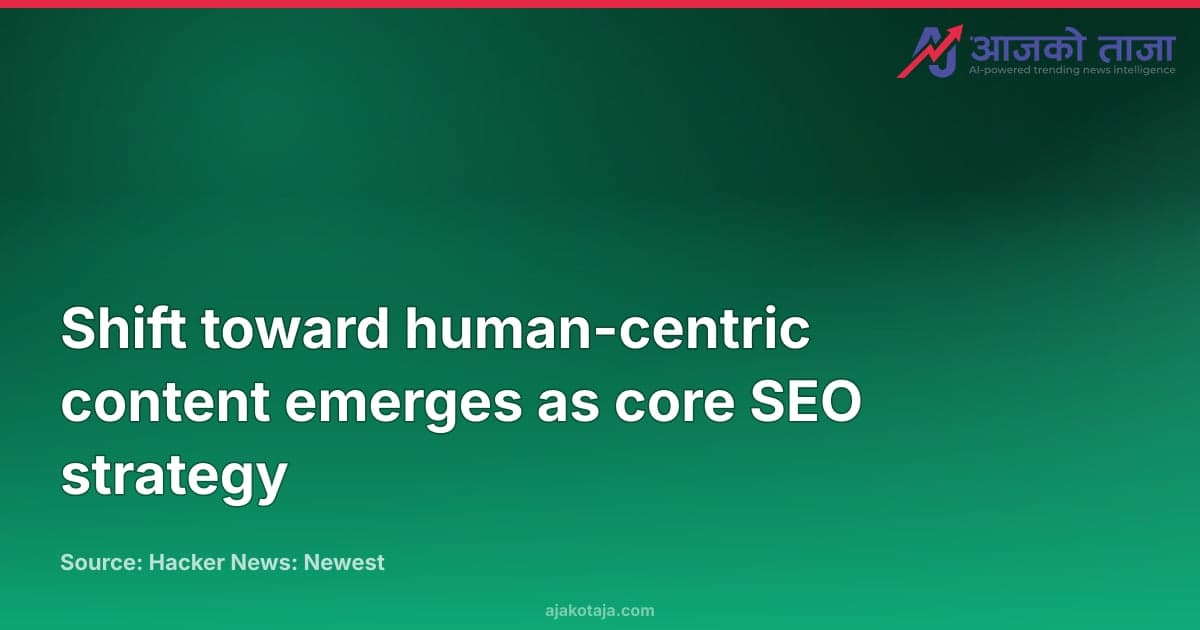 Shift toward human-centric content emerges as core SEO strategy