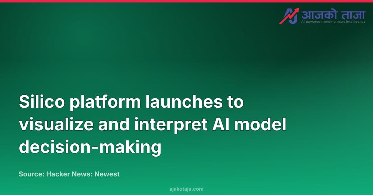 Silico platform launches to visualize and interpret AI model decision-making