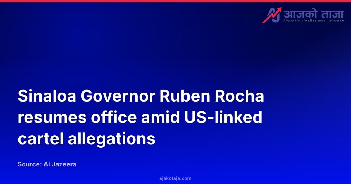 Sinaloa Governor Ruben Rocha resumes office amid US-linked cartel allegations