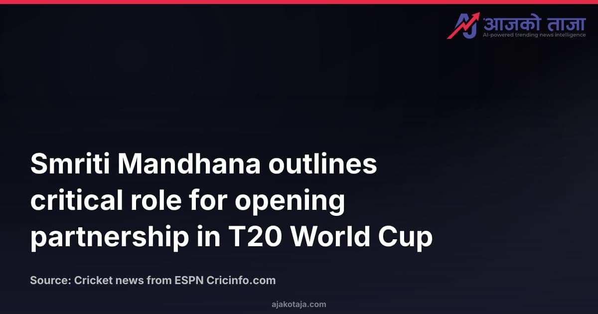 Smriti Mandhana outlines critical role for opening partnership in T20 World Cup