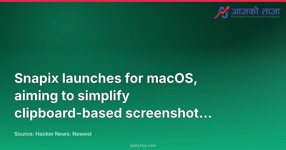 Snapix launches for macOS, aiming to simplify clipboard-based screenshot workflows