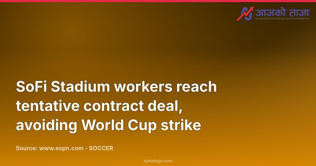 SoFi Stadium workers reach tentative contract deal, avoiding World Cup strike