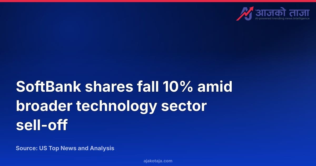 SoftBank shares fall 10% amid broader technology sector sell-off