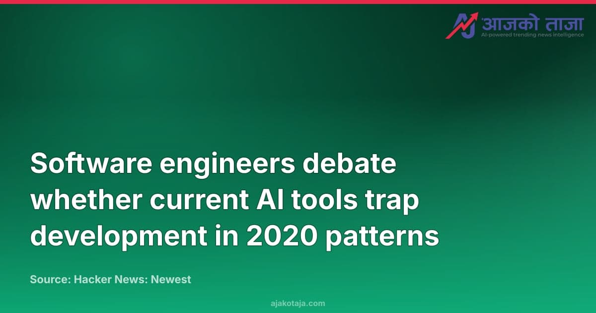 Software engineers debate whether current AI tools trap development in 2020 patterns