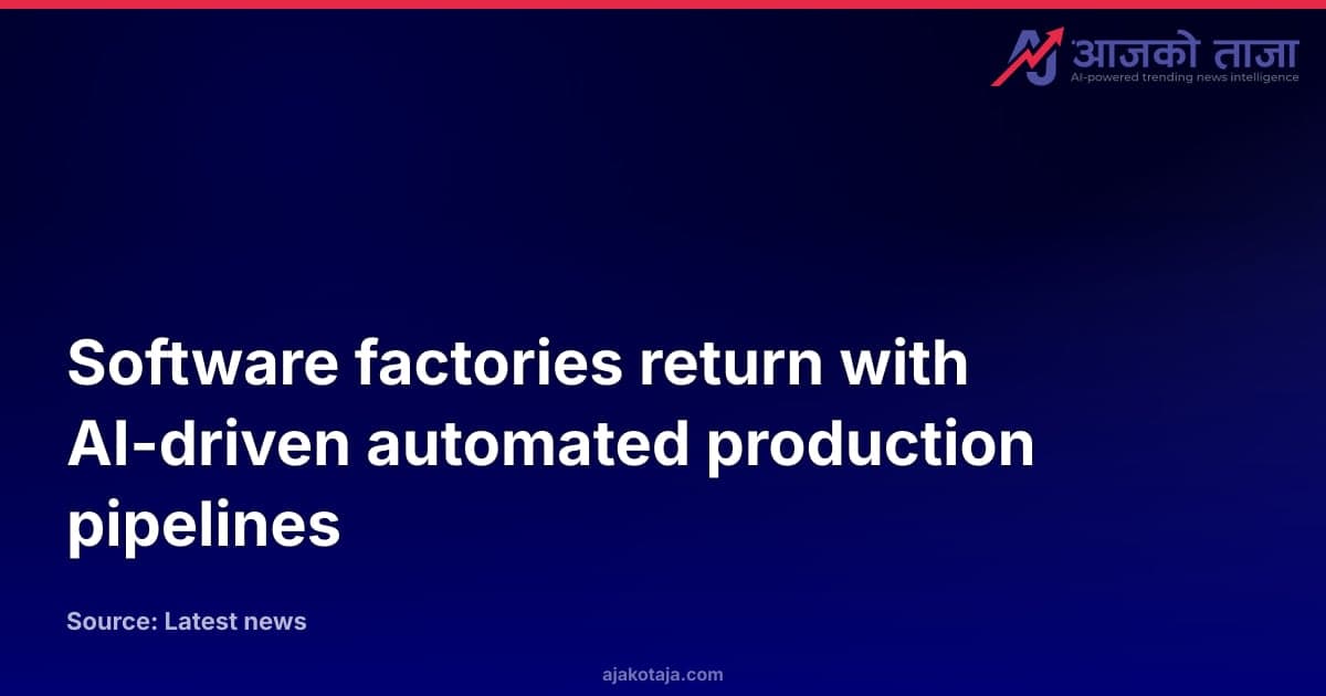 Software factories return with AI-driven automated production pipelines