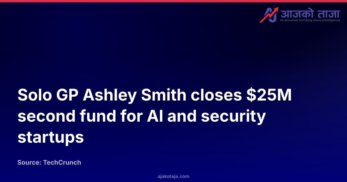 Solo GP Ashley Smith closes $25M second fund for AI and security startups