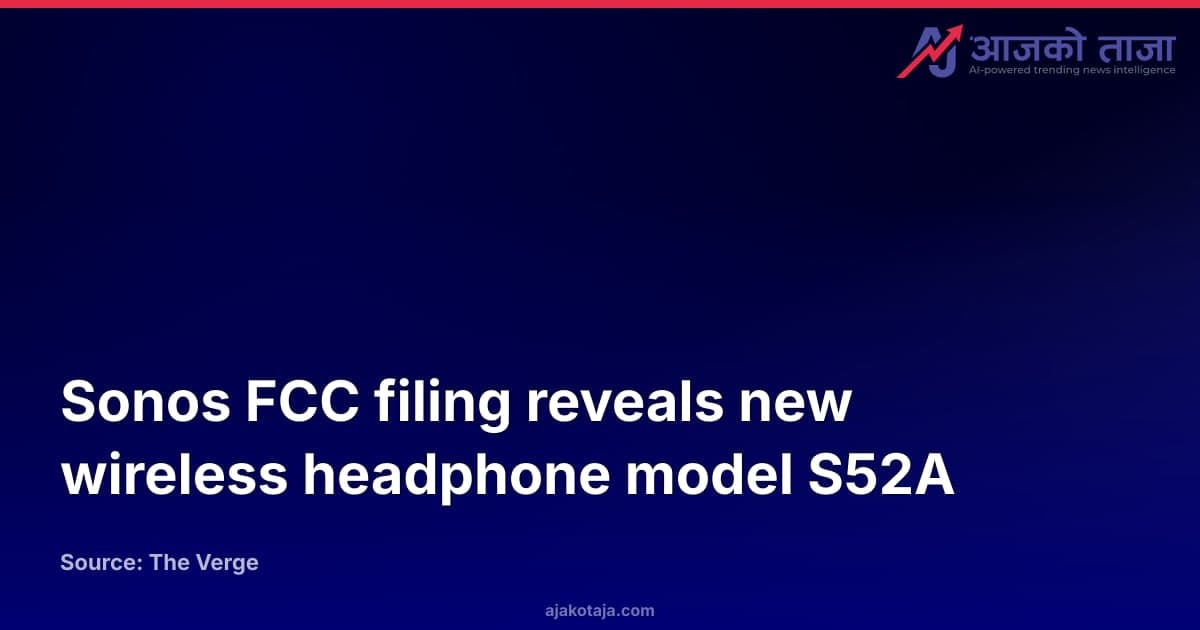 Sonos FCC filing reveals new wireless headphone model S52A