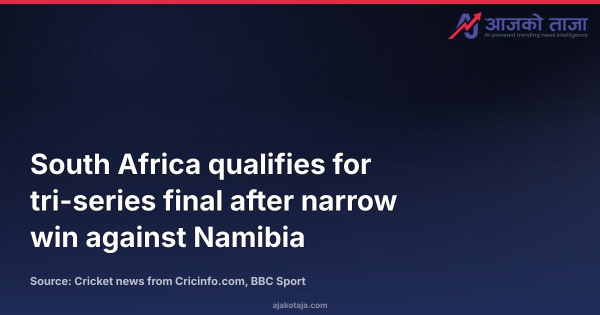 South Africa qualifies for tri-series final after narrow win against Namibia