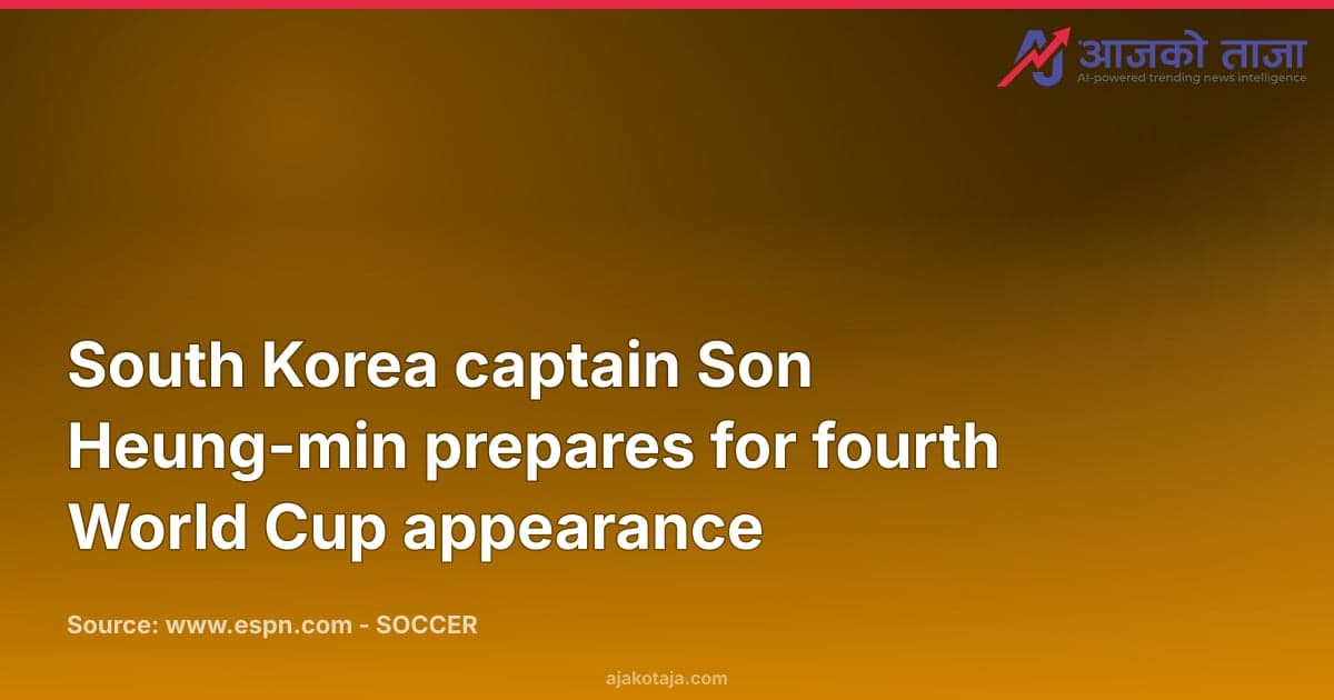 South Korea captain Son Heung-min prepares for fourth World Cup appearance