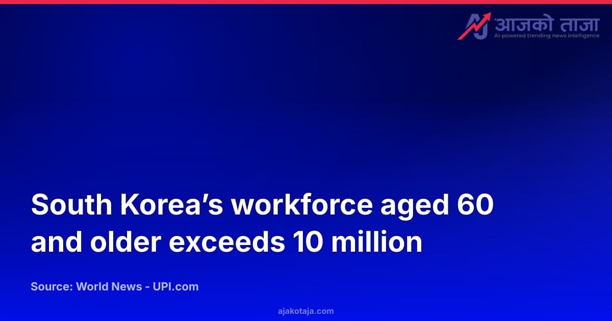 South Korea’s workforce aged 60 and older exceeds 10 million