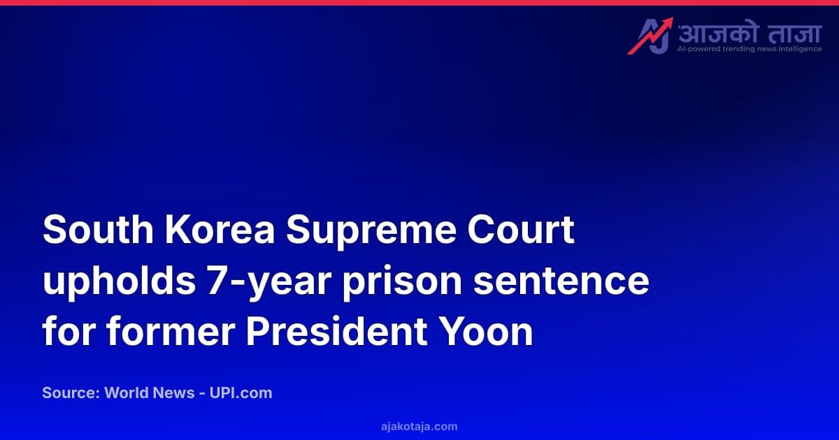 South Korea Supreme Court upholds 7-year prison sentence for former President Yoon