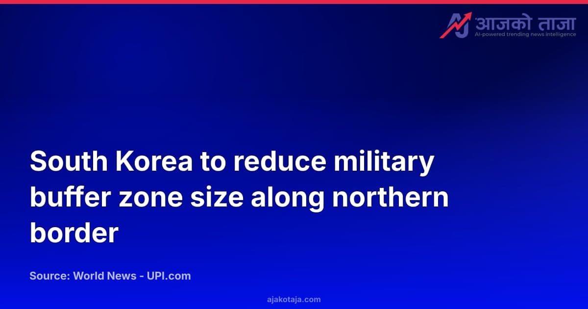 South Korea to reduce military buffer zone size along northern border