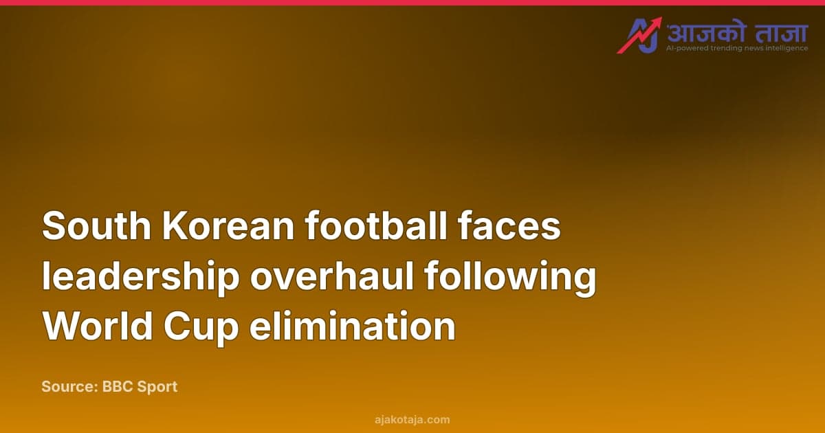 South Korean football faces leadership overhaul following World Cup elimination