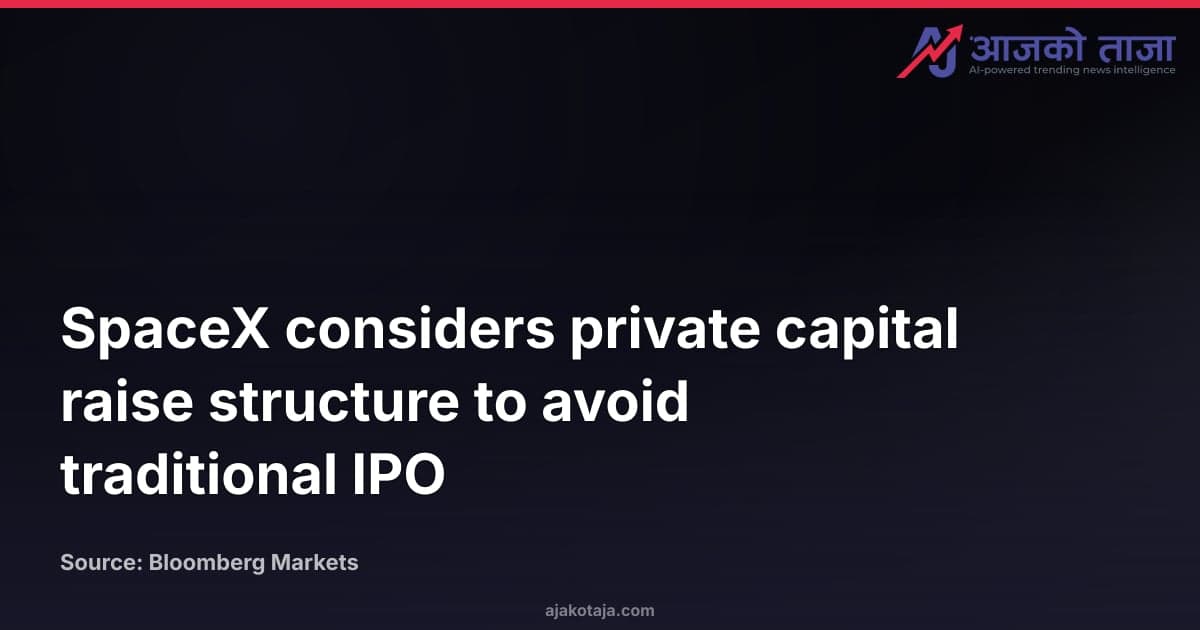 SpaceX considers private capital raise structure to avoid traditional IPO