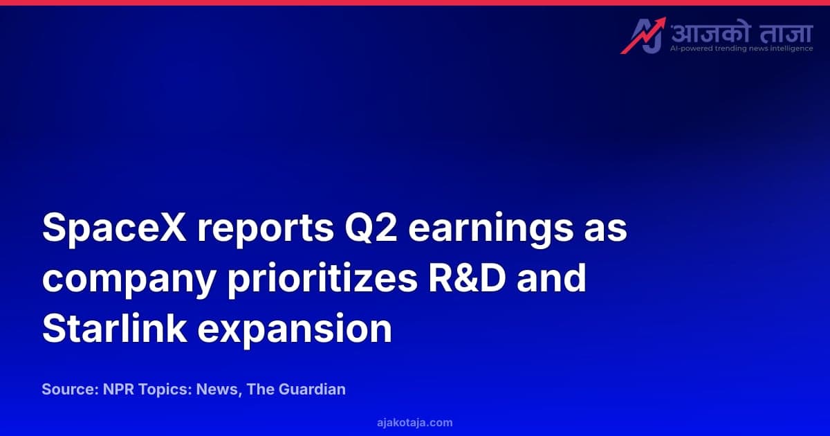 SpaceX reports Q2 earnings as company prioritizes R&D and Starlink expansion