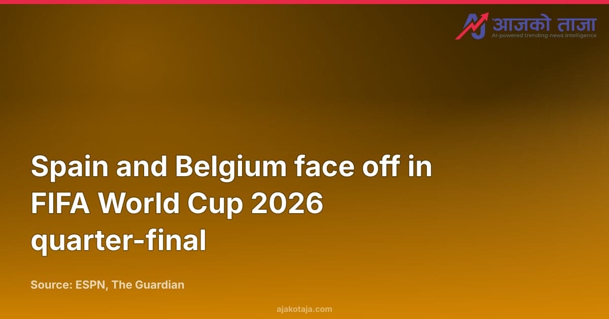 Spain and Belgium face off in FIFA World Cup 2026 quarter-final