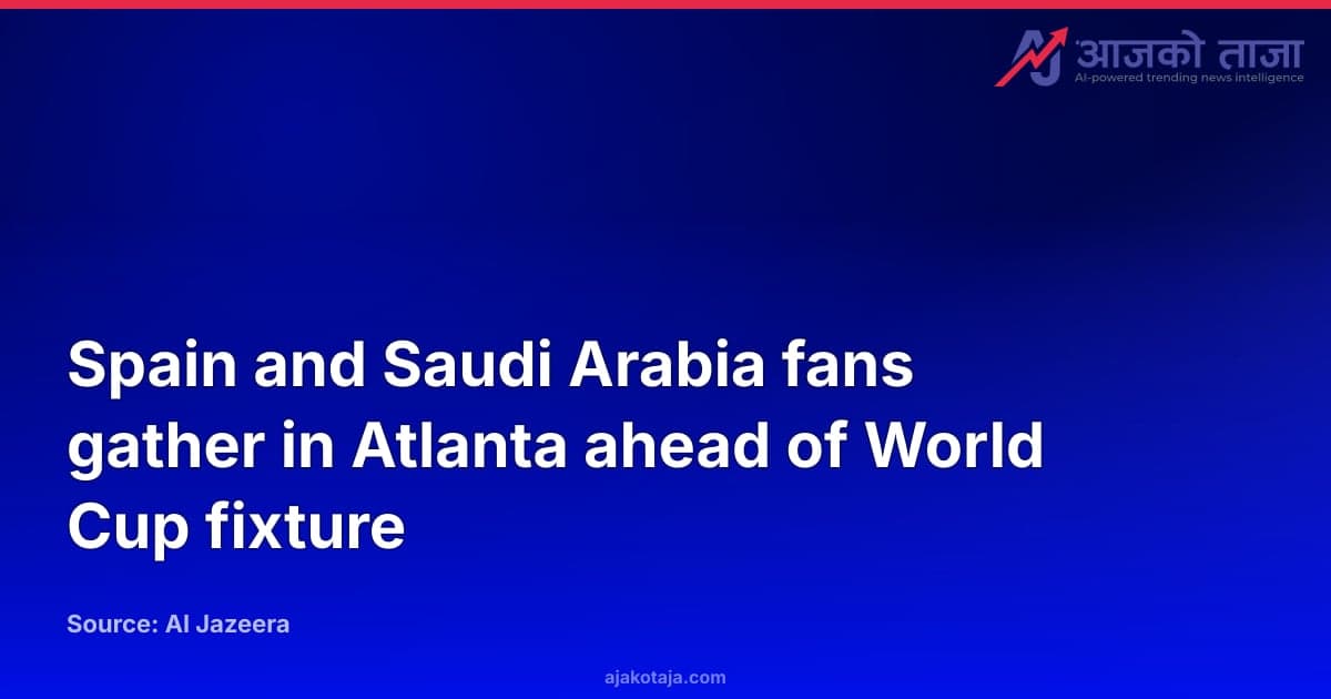 Spain and Saudi Arabia fans gather in Atlanta ahead of World Cup fixture