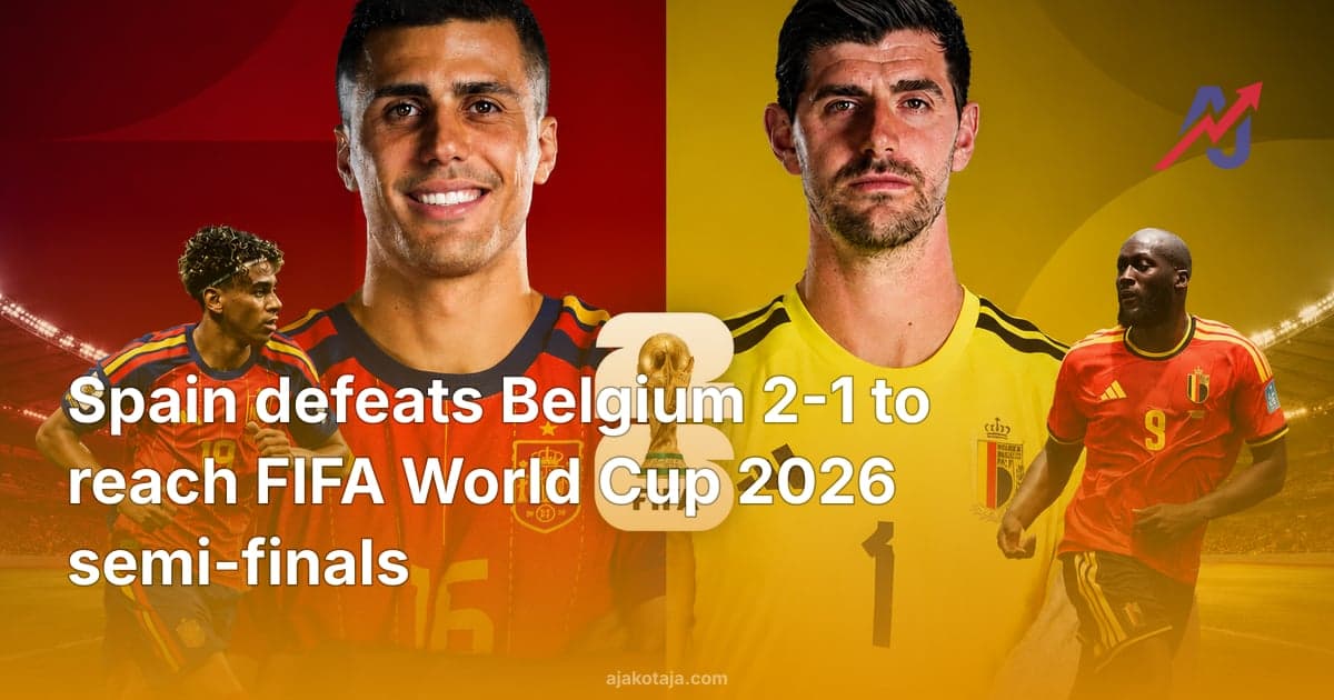 Spain defeats Belgium 2-1 to reach FIFA World Cup 2026 semi-finals