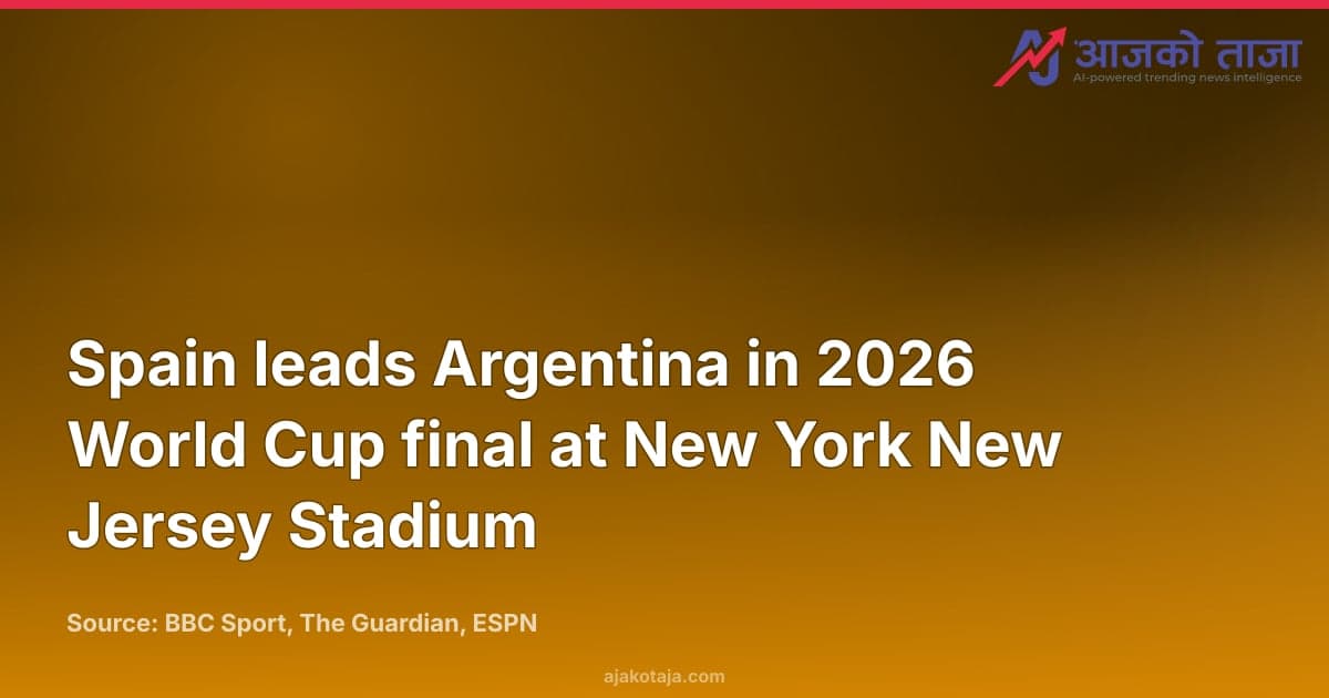 Spain leads Argentina in 2026 World Cup final at New York New Jersey Stadium