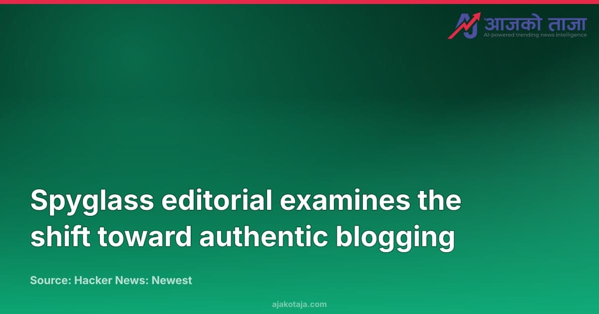 Spyglass editorial examines the shift toward authentic blogging