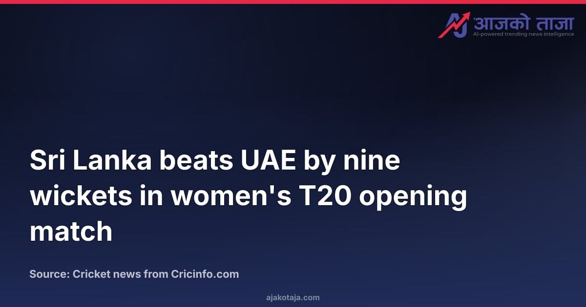 Sri Lanka beats UAE by nine wickets in women's T20 opening match