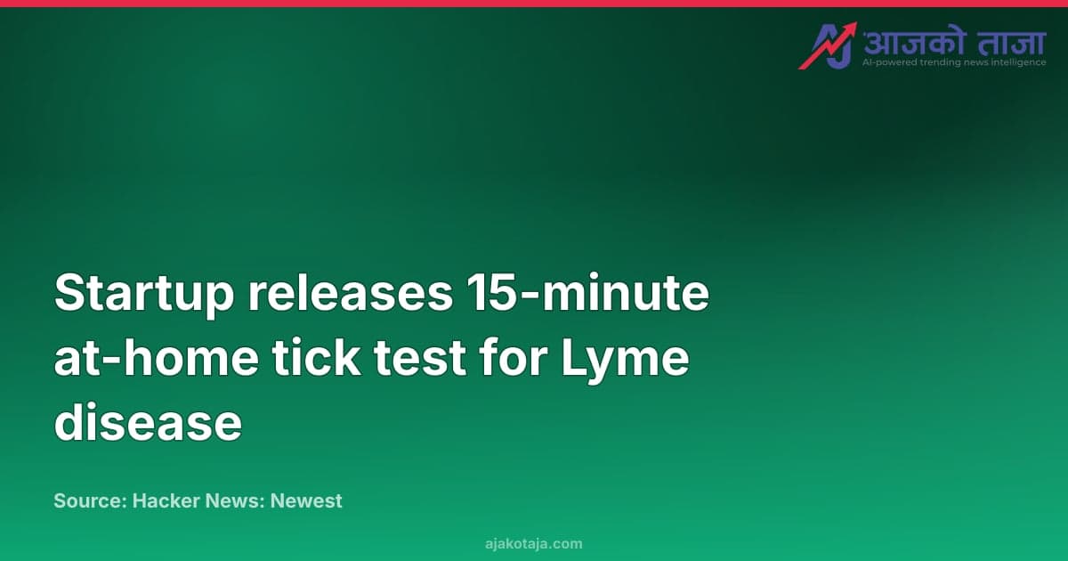 Startup releases 15-minute at-home tick test for Lyme disease