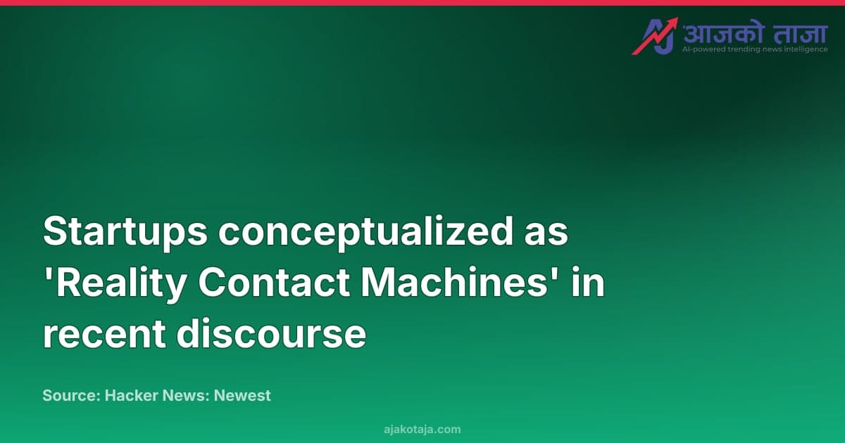 Startups conceptualized as 'Reality Contact Machines' in recent discourse
