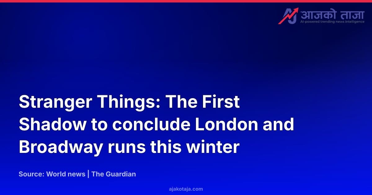 Stranger Things: The First Shadow to conclude London and Broadway runs this winter