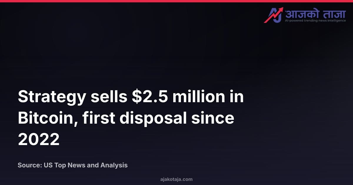 Strategy sells $2.5 million in Bitcoin, first disposal since 2022