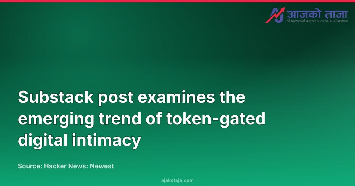 Substack post examines the emerging trend of token-gated digital intimacy