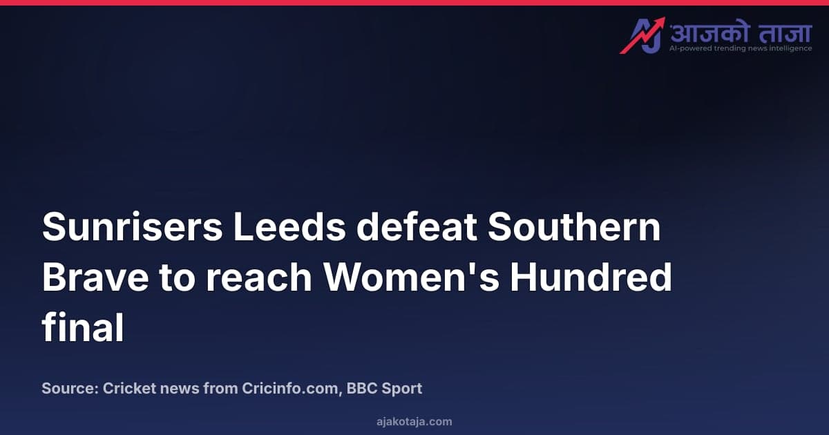 Sunrisers Leeds defeat Southern Brave to reach Women's Hundred final