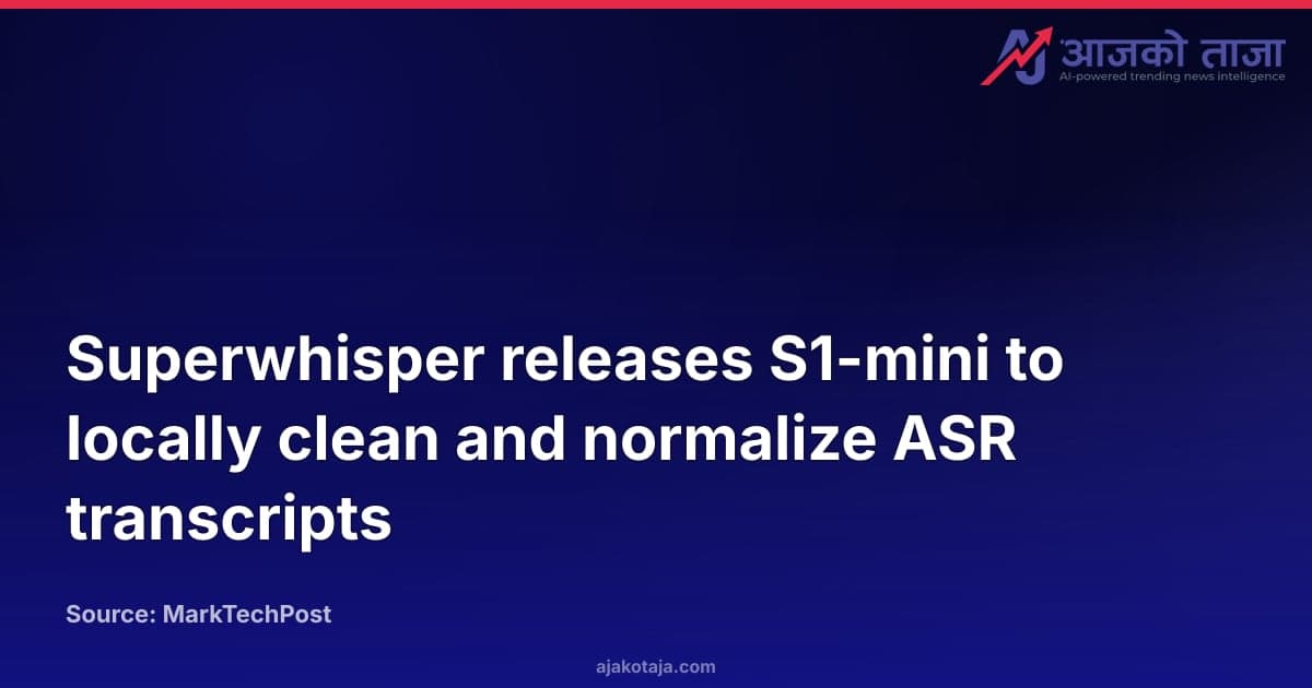 Superwhisper releases S1-mini to locally clean and normalize ASR transcripts