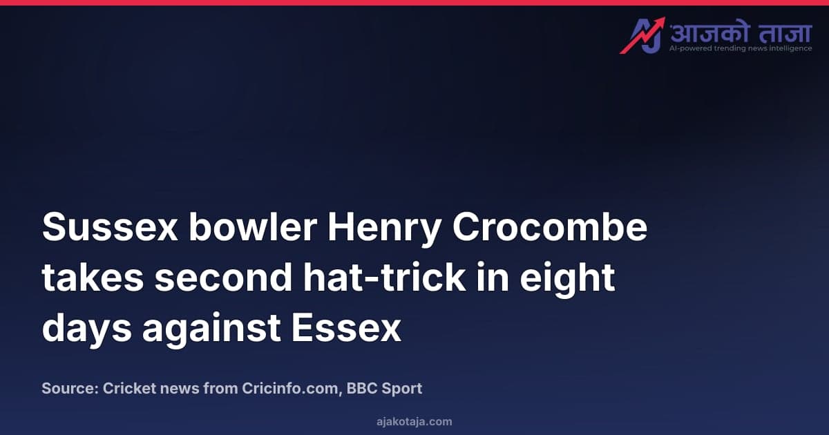 Sussex bowler Henry Crocombe takes second hat-trick in eight days against Essex