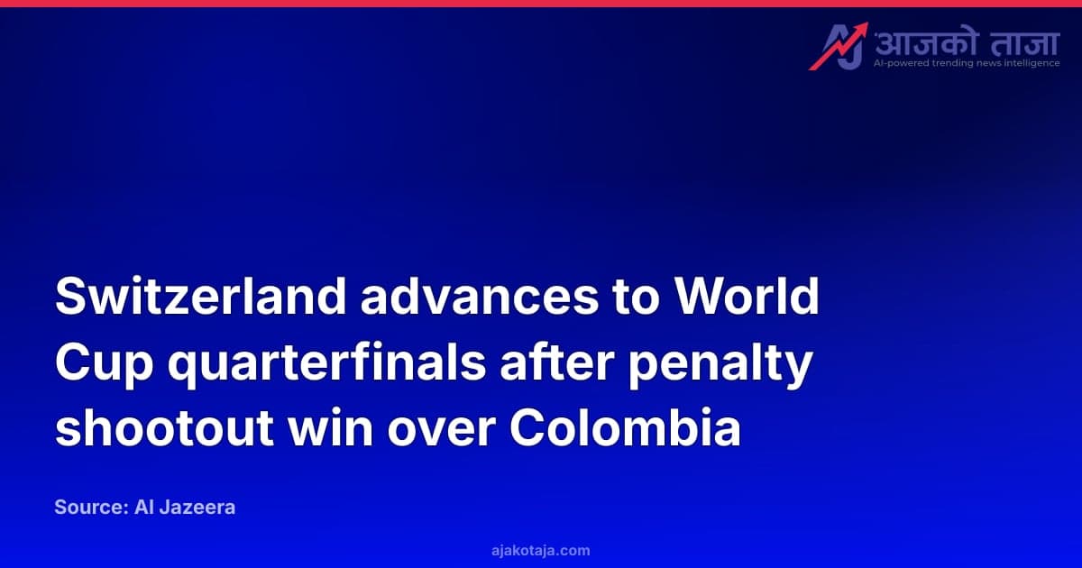 Switzerland advances to World Cup quarterfinals after penalty shootout win over Colombia