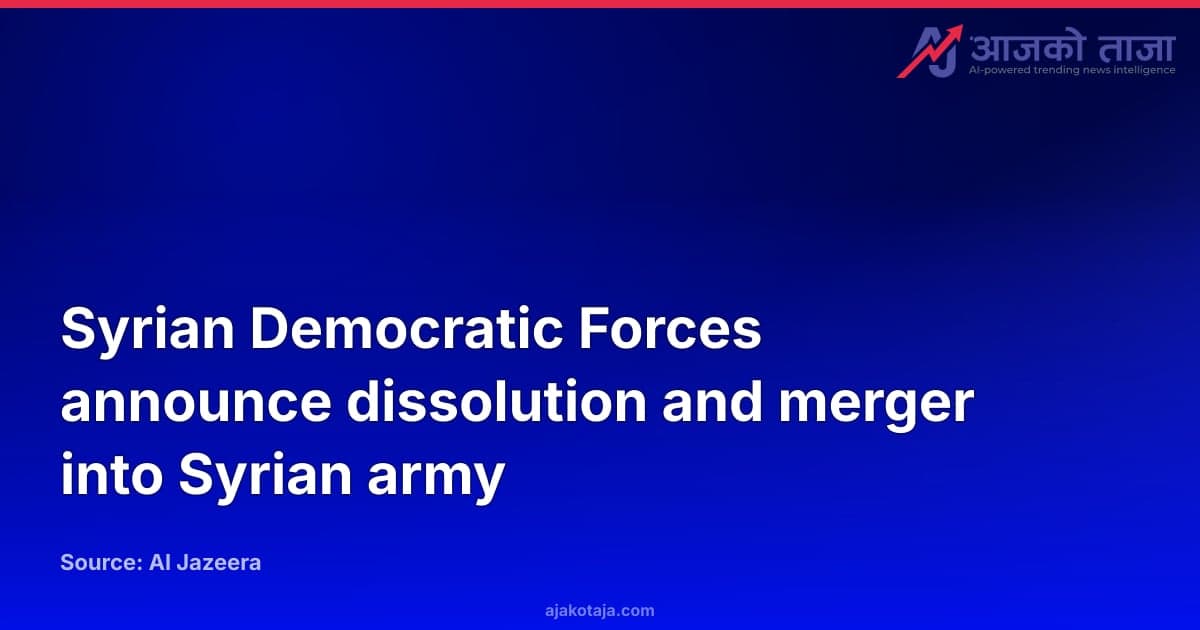 Syrian Democratic Forces announce dissolution and merger into Syrian army