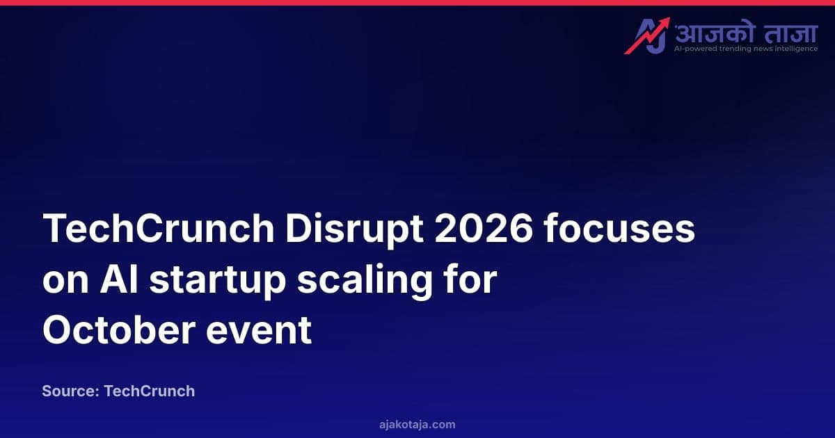 TechCrunch Disrupt 2026 focuses on AI startup scaling for October event