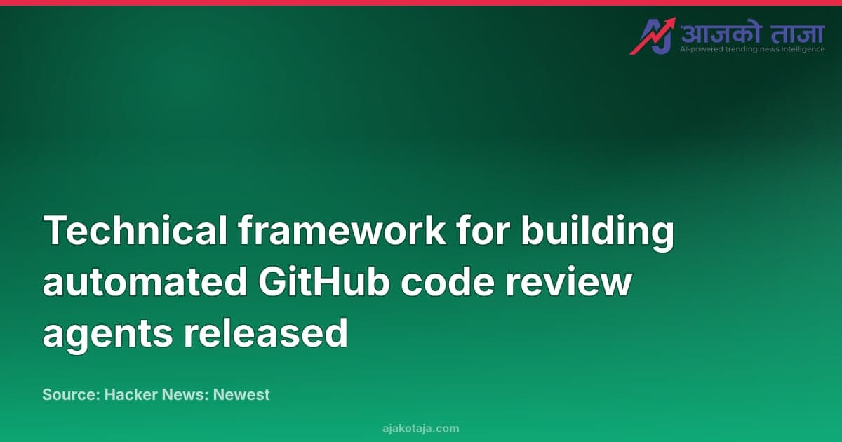 Technical framework for building automated GitHub code review agents released