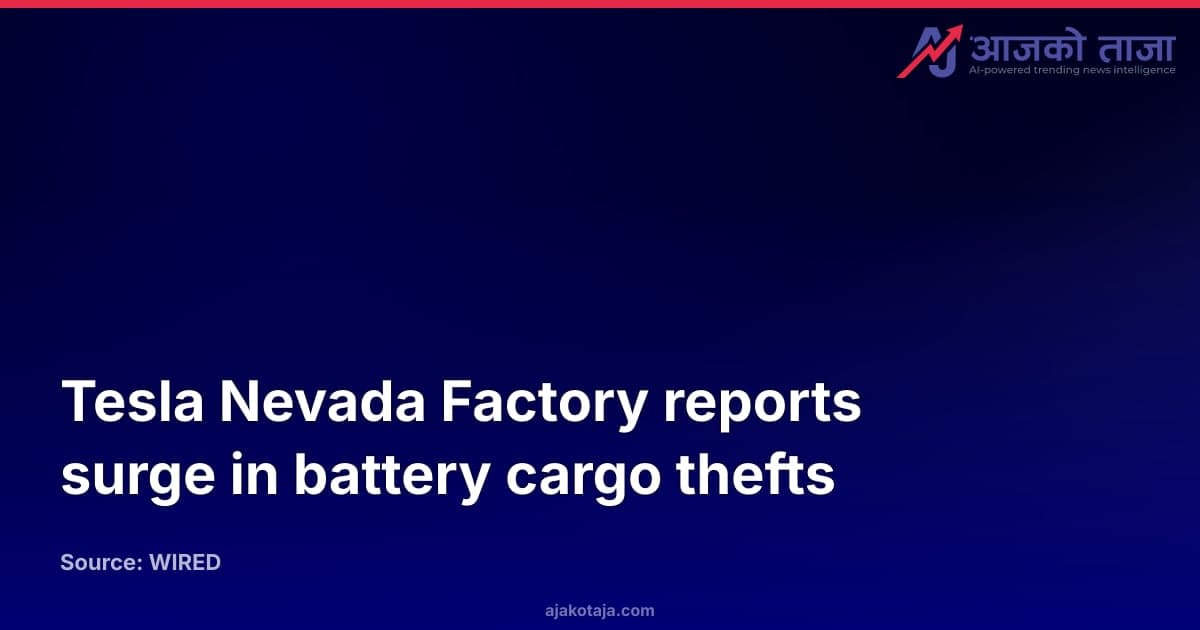 Tesla Nevada Factory reports surge in battery cargo thefts