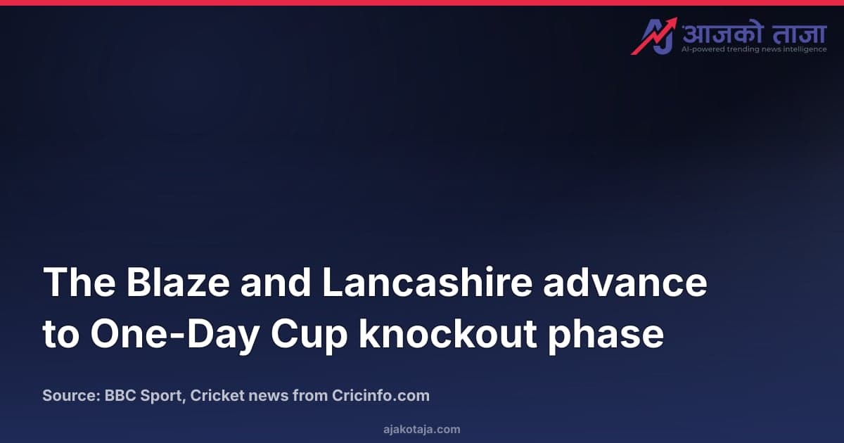 The Blaze and Lancashire advance to One-Day Cup knockout phase