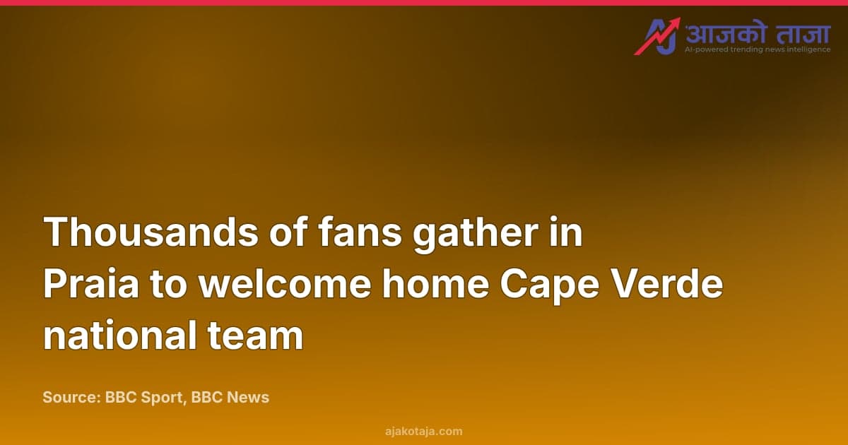 Thousands of fans gather in Praia to welcome home Cape Verde national team