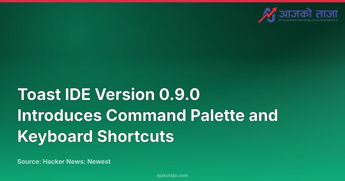 Toast IDE Version 0.9.0 Introduces Command Palette and Keyboard Shortcuts