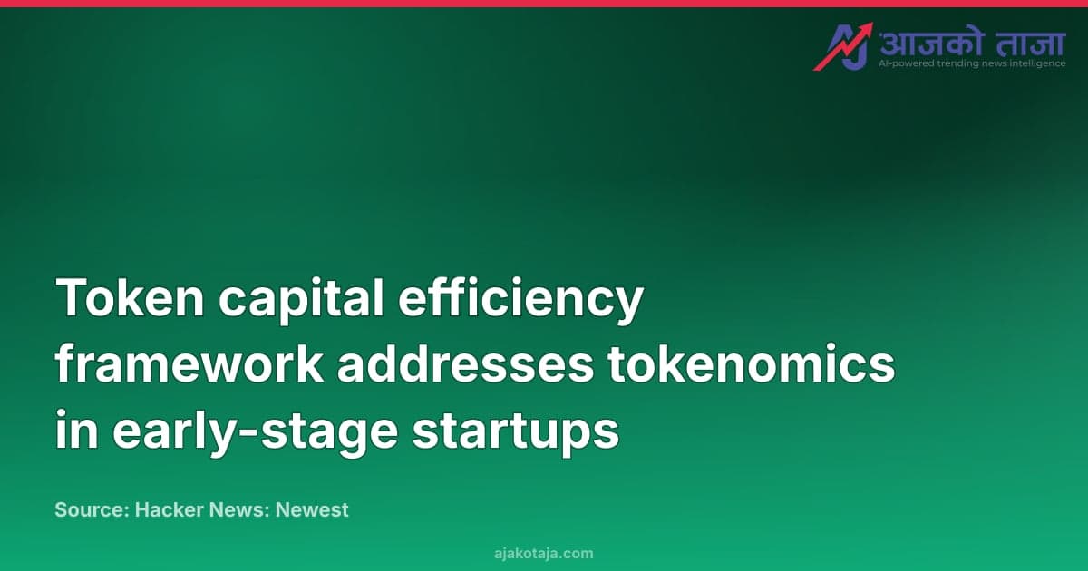 Token capital efficiency framework addresses tokenomics in early-stage startups