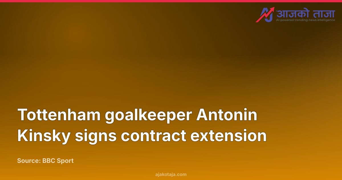 Tottenham goalkeeper Antonin Kinsky signs contract extension