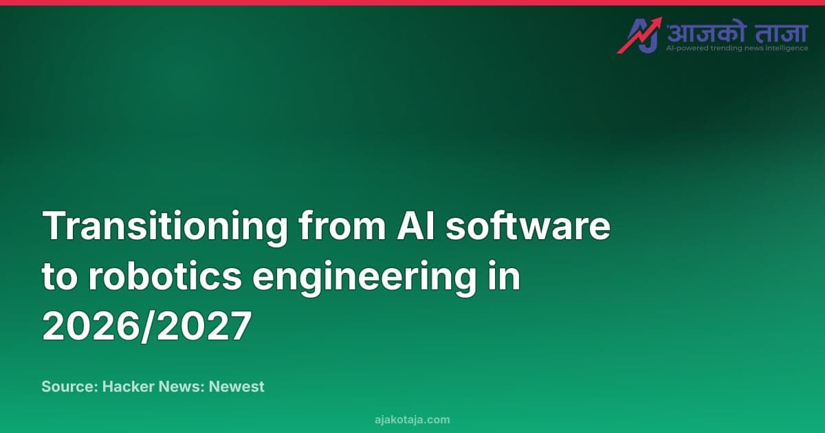 Transitioning from AI software to robotics engineering in 2026/2027